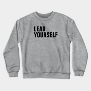 LEAD YOURSELF Crewneck Sweatshirt